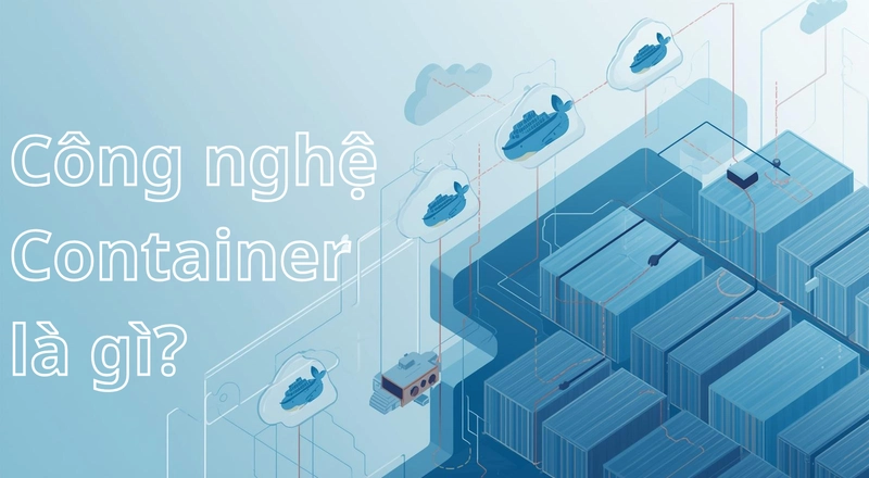 Công nghệ Container là gì