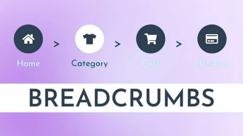 Breadcrumb Là Gì? Cách Sử Dụng Breadcrumb Hiệu Quả