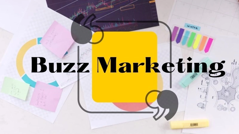 Buzz Marketing Là Gì? Tạo Tiếng Vang Mạnh Mẽ Cho Thương Hiệu