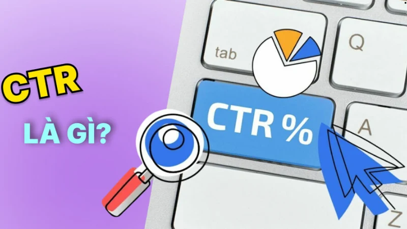 CTR Là Gì? Tỷ Lệ CTR Như Thế Nào Là Tốt Trong Website?
