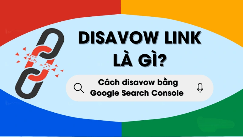 Disavow Link là gì? Cách Ngăn Chặn Link Xấu Để Bảo Vệ Website