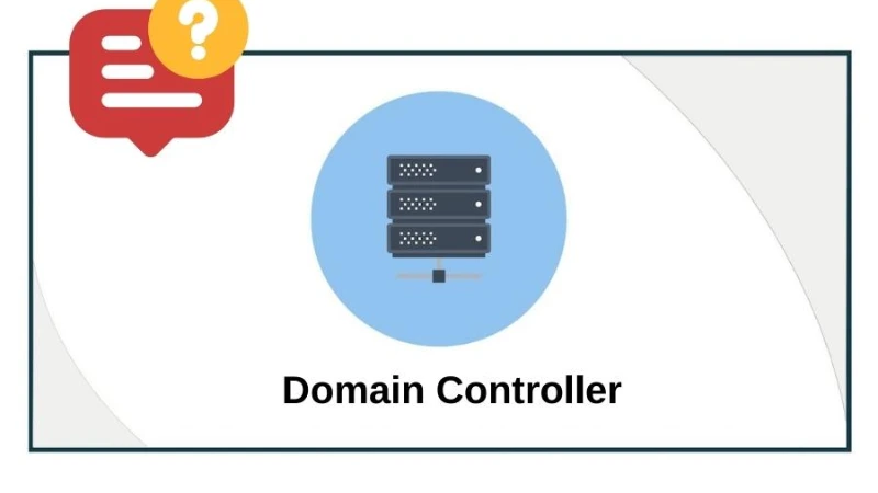Domain Controller Là Gì? Domain Controller Có Ưu Điểm Gì?