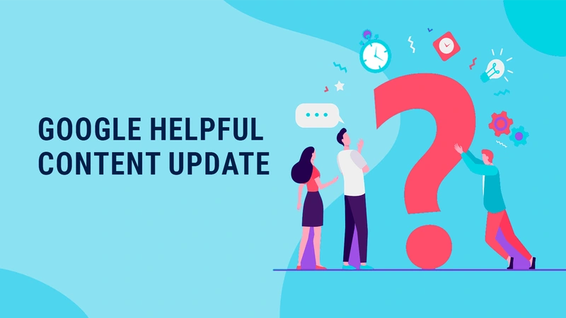 Google Helpful Content Là Gì? Thuật Toán Content Hữu Ích Mới Nhất
