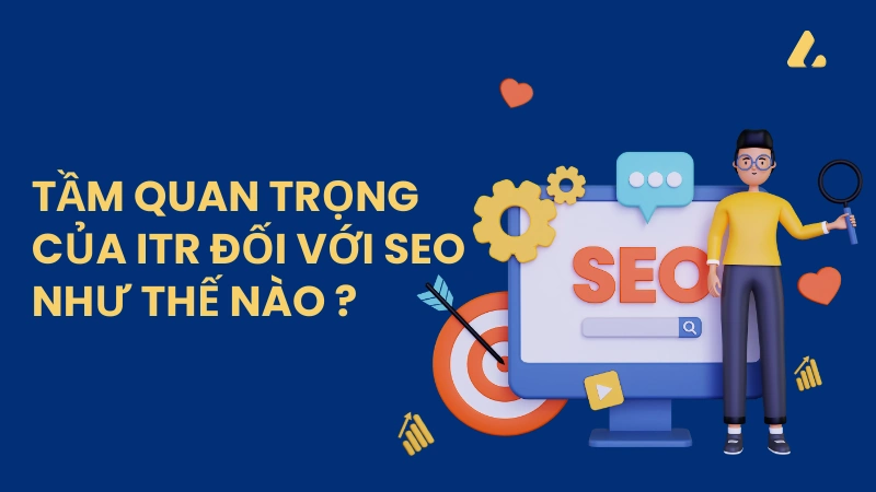 ITR Là Gì? Cách Tính Chỉ Số ITR Đo Lường Hiệu Quả Chiến Dịch SEO