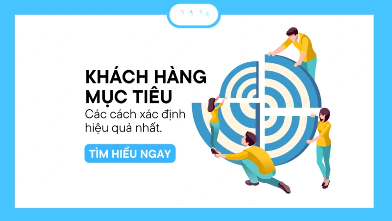 Khách Hàng Mục Tiêu Là Gì? Cách Xác Định Để Tối Ưu Kinh Doanh