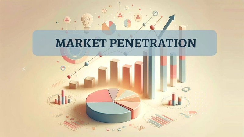 Market Penetration Là Gì? Cách Thâm Nhập Thị Trường Hiệu Quả