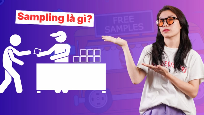 Sampling Là Gì? Lợi Ích Khi Triển Khai Product Sampling