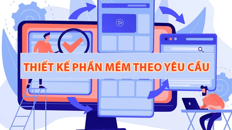 Thiết Kế Phần Mềm Theo Yêu Cầu Là Gì?