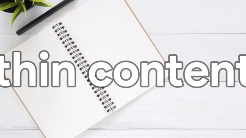 Thin Content Là Gì? Cách Nhận Biết Và Khắc Phục Lỗi Thin Content
