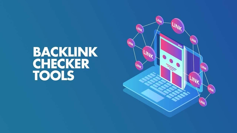 Top 10 Công Cụ Kiểm Tra Backlink Website Chất Lượng