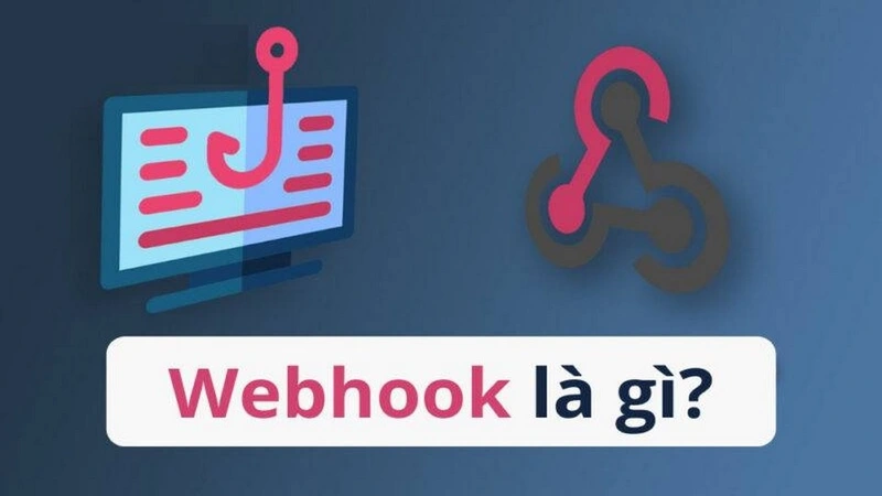 Webhook Là Gì? Những Điều Cần Biết Về Webhook